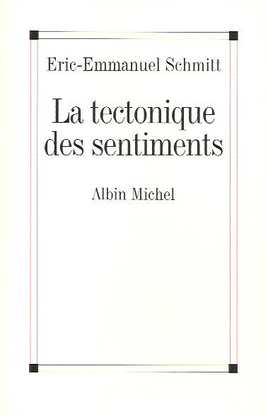 SCHMITT, ERIC-EMMANUEL. La tectonique des sentiments