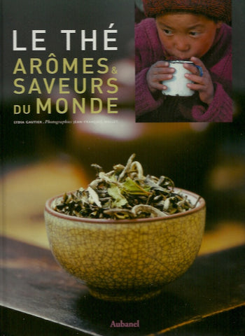 GAUTIER, LYDIA. Le Thé. Arômes & saveurs du monde.