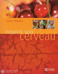 Thibault Louise. Nourrir Son Cerveau Livre