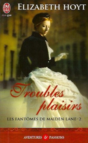 HOYT, ELIZABETH. Les fantômes de Maiden Lane - Tome 02 : Troubles plaisirs