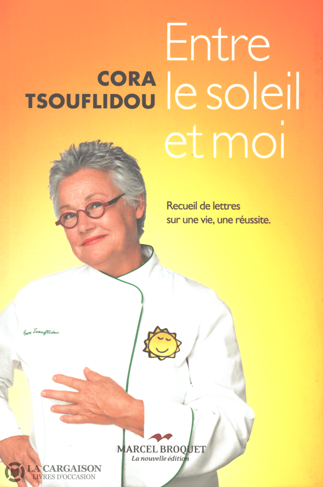 Tsouflidou Cora. Entre Le Soleil Et Moi:  Recueil De Lettres Sur Une Vie Réussite. Livre