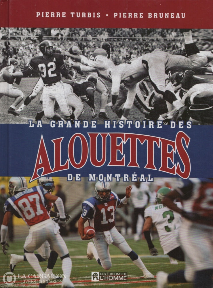 Turbis-Bruneau. Grande Histoire Des Alouettes De Montréal (La) Livre