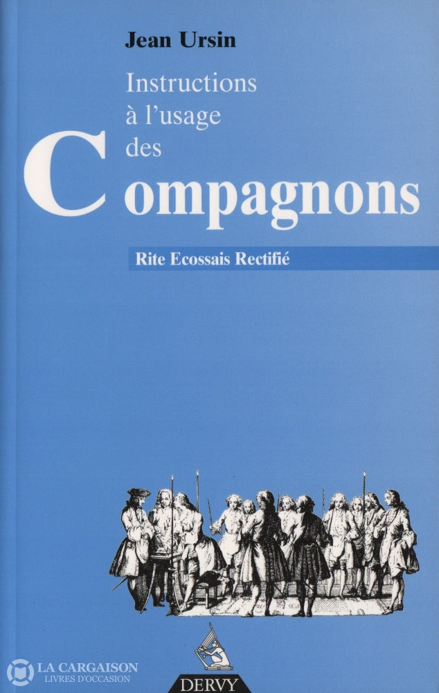 Ursin Jean. Instructions À Lusage Des Compagnons Au Rite Écossais Rectifié Livre