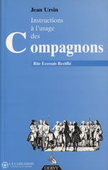 Ursin Jean. Instructions À Lusage Des Compagnons Au Rite Écossais Rectifié Livre