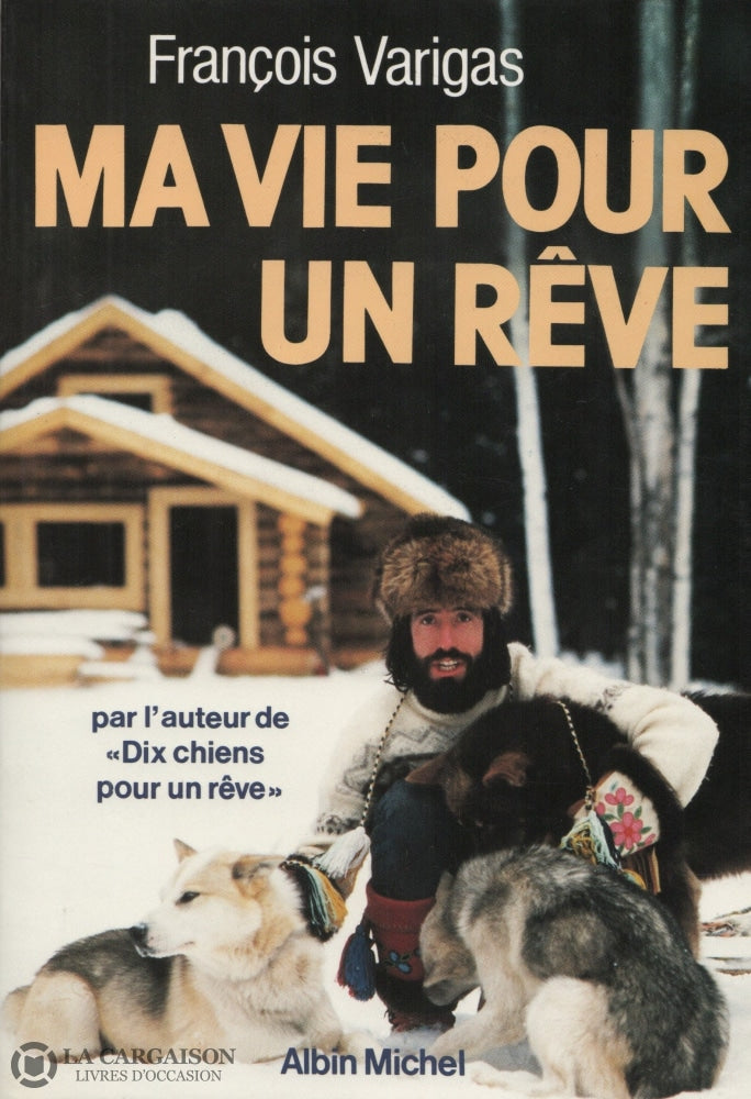 Varigas Francois. Ma Vie Pour Un Rêve Livre