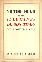 VIATTE, AUGUSTE. Victor Hugo et les illuminés de son temps