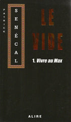 SENECAL, PATRICK. Le Vide. Tomes 1 & 2. 1. Vivre au max. 2. Flambeaux.