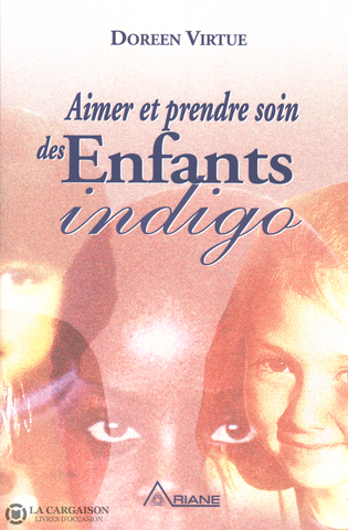 Virtue Doreen. Aimer Et Prendre Soin Des Enfants Indigo Livre