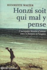 Walter Henriette. Honni Soit Qui Mal Y Pense:  Lincroyable Histoire Damour Entre Le Français Et