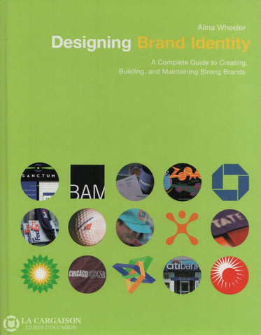 Wheeler Alina. Designing Brand Identity:  A Complete Guide To Creating Building And Maintaining